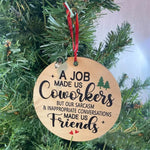 Funny Ornament--Job Made Us Coworkers Friends