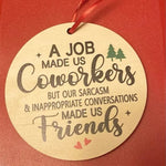 Funny Ornament--Job Made Us Coworkers Friends