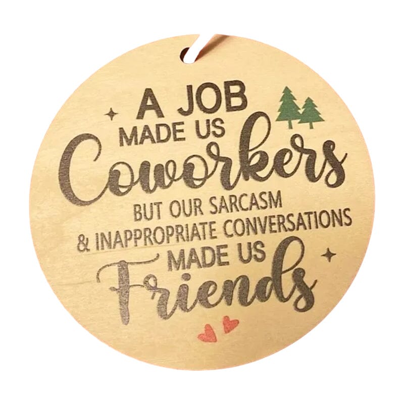 Funny Ornament--Job Made Us Coworkers Friends